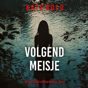 Volgend Meisje (Een Meg Thorne Suspensethriller - Boek 1) - luisterboek