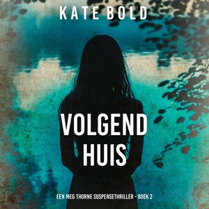 Volgend Huis (Een Meg Thorne Suspensethriller - Boek 2) - luisterboek