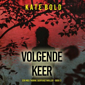 Volgende Keer (Een Meg Thorne Suspensethriller - Boek 3) - luisterboek