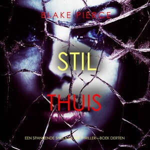 Stil Thuis (Een Spannende Sheila Stone Thriller—Boek Dertien) - luisterboek