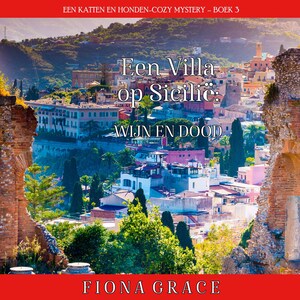 Een Villa op Sicilië: Wijn en Dood (Een Katten en Honden-Cozy Mystery – Boek 3) - luisterboek