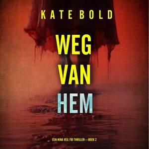 Weg Van Hem (Een Nina Veil FBI Thriller—Boek 2) - luisterboek