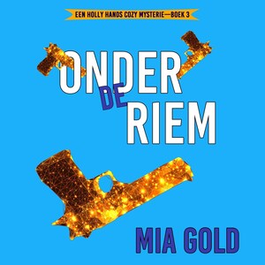 Onder de Riem (Een Holly Hands Cozy Mysterie—Boek 3) - luisterboek