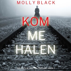 Kom Me Halen (Een Caitlin Dare FBI Thriller—Boek 1) - luisterboek