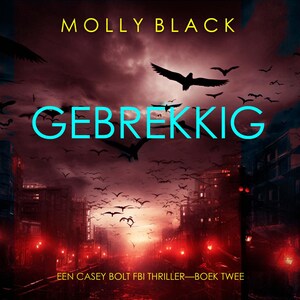 Gebrekkig (Een Casey Bolt FBI Thriller—Boek Twee) - luisterboek