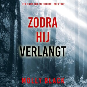 Zodra Hij Verlangt (Een Claire King FBI Thriller—Boek Twee) - luisterboek