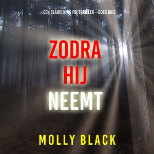 Zodra Hij Neemt (Een Claire King FBI Thriller—Boek Drie) - luisterboek
