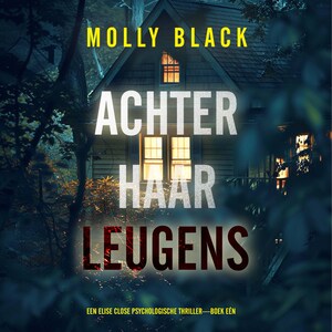 Achter Haar Leugens (Een Elise Close Psychologische Thriller—Boek Eén) - luisterboek