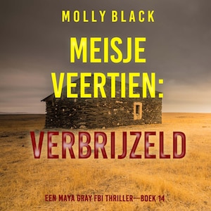 Meisje Veertien: Verbrijzeld (Een Maya Gray FBI Thriller—Boek 14) - luisterboek