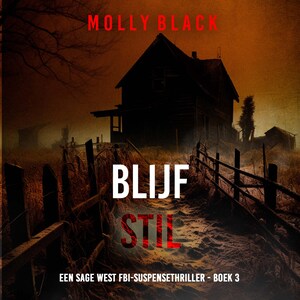 Blijf Stil (Een Sage West FBI-Suspensethriller - Boek 3) - luisterboek