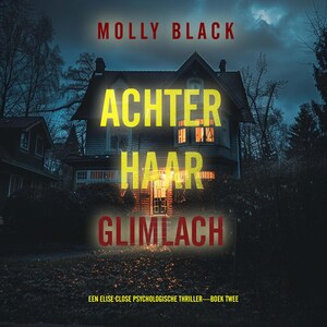 Achter Haar Glimlach (Een Elise Close Psychologische Thriller—Boek Twee) - luisterboek