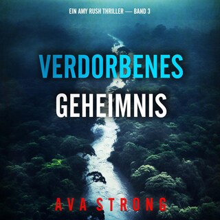 Verdorbenes Geheimnis (Ein Amy Rush Thriller — Band 3) als Hörbuch