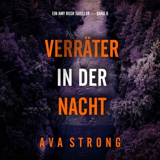 Verräter in der Nacht (Ein Amy Rush Thriller — Band 6) als Hörbuch