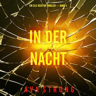 In Der Nacht (Ein Elle Keen FBI-Thriller — Band 4) als Hörbuch