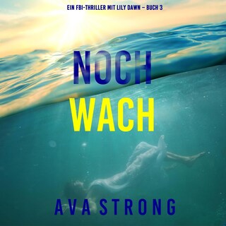 Noch wach (Ein FBI-Thriller mit Lily Dawn – Buch 3) als Hörbuch