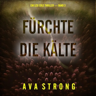 Fürchte die Kälte (Ein Lexi Cole Thriller — Band 3) als Hörbuch