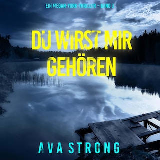Du wirst mir gehören (Ein Megan-York-Thriller – Band 3) als Hörbuch