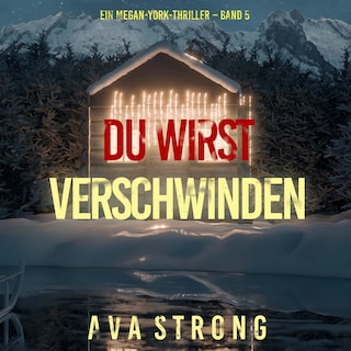 Du wirst verschwinden (Ein Megan-York-Thriller – Band 5) als Hörbuch