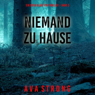 Niemand zu Hause (Ein Sofia Blake FBI-Thriller – Band 3) als Hörbuch