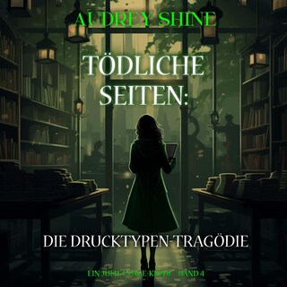 Tödliche Seiten: Die Drucktypen-Tragödie (Ein Juliet-Page-Krimi – Band 4) als Hörbuch