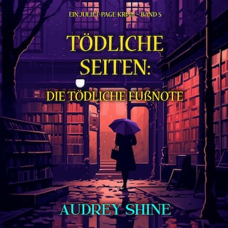 Tödliche Seiten: Die tödliche Fußnote (Ein Juliet-Page-Krimi – Band 5) als Hörbuch