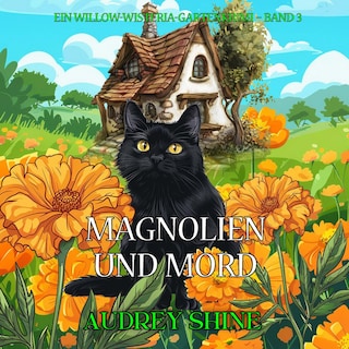 Magnolien und Mord (Ein Willow-Wisteria-Gartenkrimi – Band 3) als Hörbuch