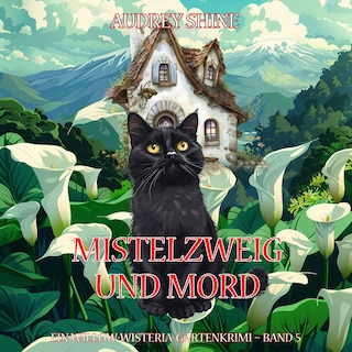 Mistelzweig und Mord (Ein Willow-Wisteria-Gartenkrimi – Band 5) als Hörbuch