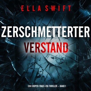 Zerschmetterter Verstand (Ein Cooper-Trace-FBI-Thriller – Band 1) als Hörbuch