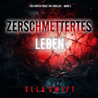 Zerschmettertes Leben (Ein Cooper-Trace-FBI-Thriller – Band 2) als Hörbuch
