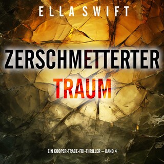 Zerschmetterter Traum (Ein Cooper-Trace-FBI-Thriller – Band 4) als Hörbuch
