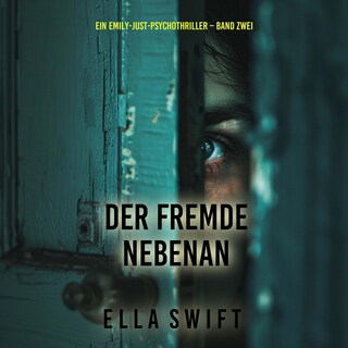 Der Fremde nebenan (Ein Emily-Just-Psychothriller – Band Zwei) als Hörbuch