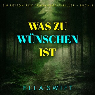Was zu wünschen ist (Ein Peyton Risk Spannungs-Thriller – Buch 3) als Hörbuch