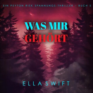 Was mir gehört (Ein Peyton Risk Spannungs-Thriller – Buch 5) als Hörbuch