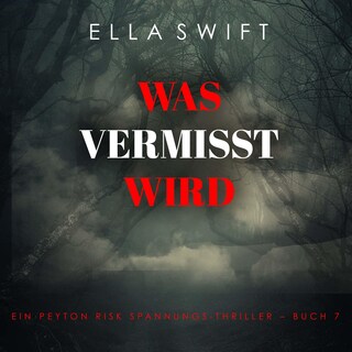 Was vermisst wird (Ein Peyton Risk Spannungs-Thriller – Buch 7) als Hörbuch