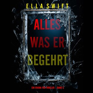 Alles was er begehrt (Ein Vivian-Fox-Thriller – Band 3) als Hörbuch