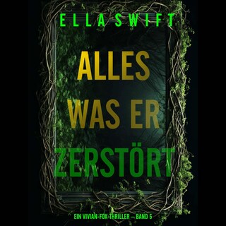 Alles was er zerstört (Ein Vivian-Fox-Thriller – Band 5) als Hörbuch