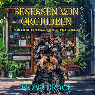 Besessen von Orchideen (Ein Delilah-Green-Gartenkrimi – Band 1) als Hörbuch