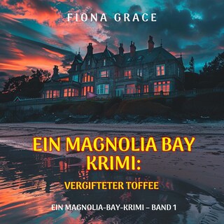Vergifteter Toffee (Ein Magnolia-Bay-Krimi – Band 1) als Hörbuch