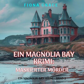 Maskierter Mörder (Ein Magnolia-Bay-Krimi – Band 2) als Hörbuch