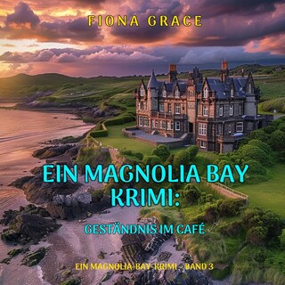Geständnis im Café (Ein Magnolia-Bay-Krimi – Band 3) als Hörbuch