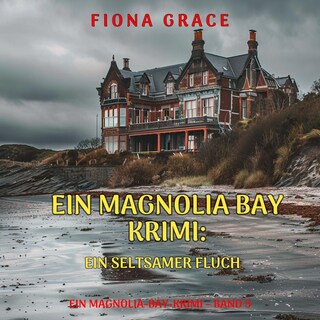Ein seltsamer Fluch (Ein Magnolia-Bay-Krimi – Band 5) als Hörbuch
