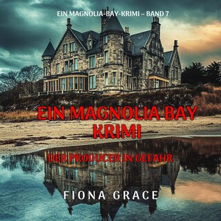Der Producer in Gefahr (Ein Magnolia-Bay-Krimi – Band 7) als Hörbuch