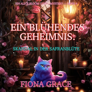 Ein Blühendes Geheimnis: Skandal in der Safranblüte (Ein Alice Bloom Cozy-Mystery — Band 4) als Hörbuch