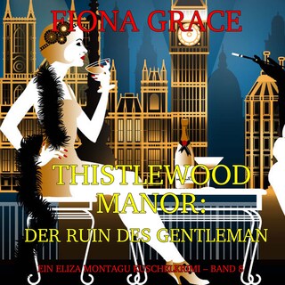 Thistlewood Manor: Der Ruin des Gentleman (Ein Eliza Montagu Kuschelkrimi – Band 8) als Hörbuch