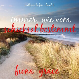 Immer, wie vom Schicksal bestimmt (Endloser Hafen – Band 6) als Hörbuch