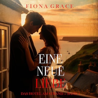 Eine Neue Liebe (Das Hotel am Strand — Band 1) als Hörbuch