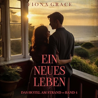 Ein Neues Leben (Das Hotel am Strand — Band 4) als Hörbuch