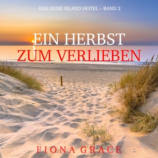 Ein Herbst Zum Verlieben (Das Dune Island Hotel – Band 2) als Hörbuch