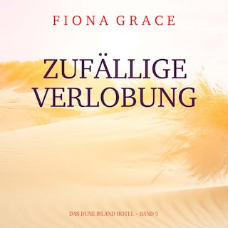 Zufällige Verlobung (Das Dune Island Hotel – Band 5) als Hörbuch