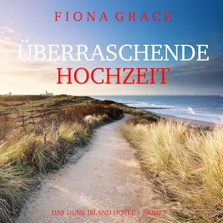 Überraschende Hochzeit (Das Dune Island Hotel – Band 7) als Hörbuch